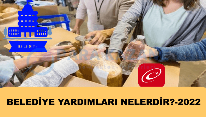Belediye Yardımları Nelerdir?-2022