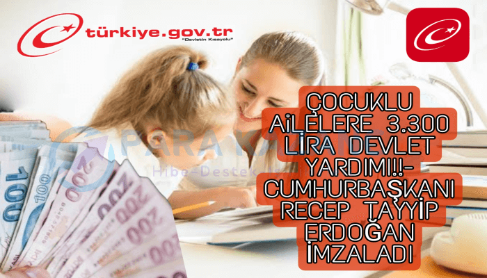 Çocuklu Ailelere 3.300 Lira Devlet Yardımı!!- Cumhurbaşkanı Erdoğan İmzaladı