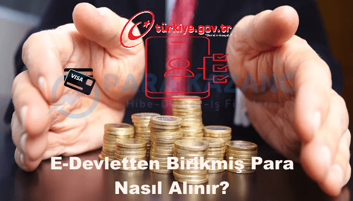 E-Devletten Birikmiş Para Nasıl Alınır?