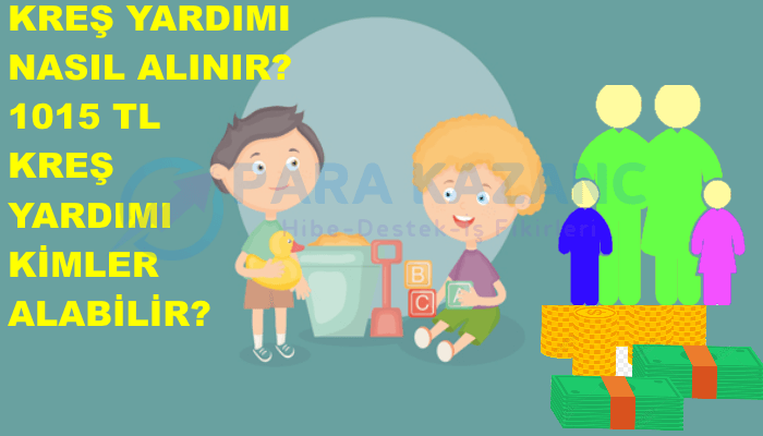 Kreş Yardımı Nasıl Alınır? 1015 TL Kreş Yardımı Kimler Alabilir
