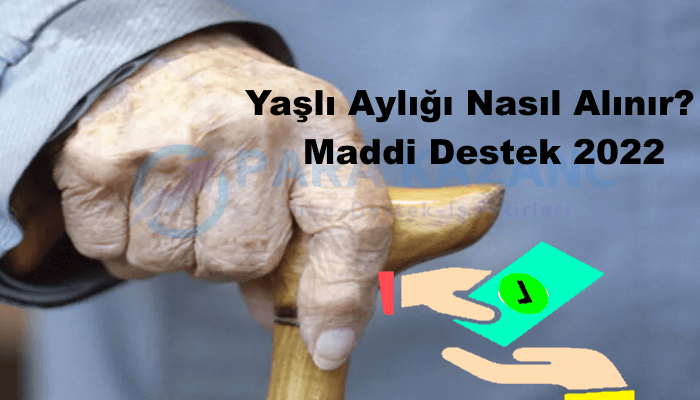 Yaşlı Aylığı Nasıl Alınır? - Maddi Destek 2022