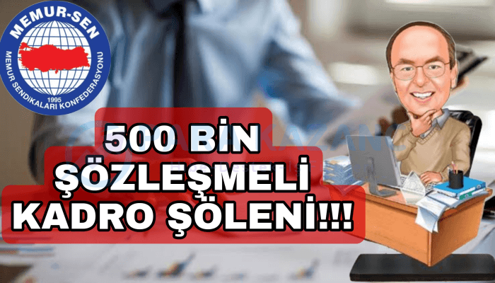 500 Bin Sözleşmeli Kadro Şöleni!!!
